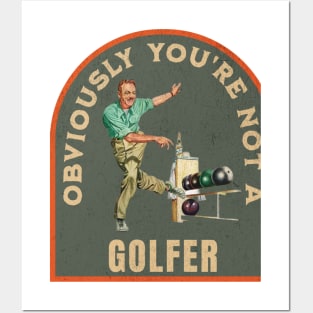 THE DUDE OBVIOUSLY YOU'RE NOT A GOLFER Posters and Art